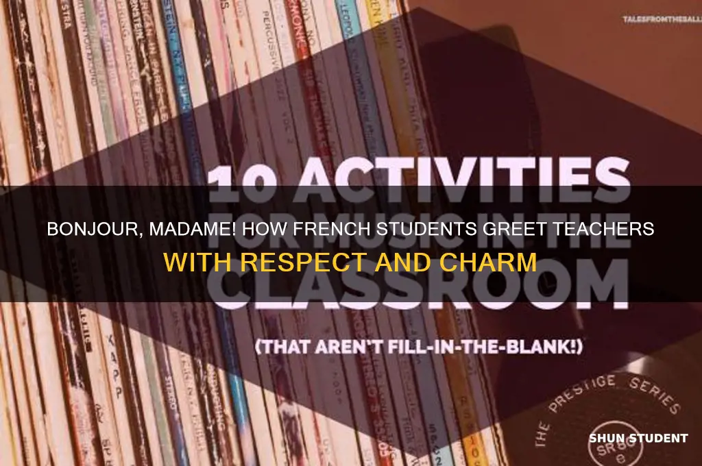 how would a french student greet a teacher