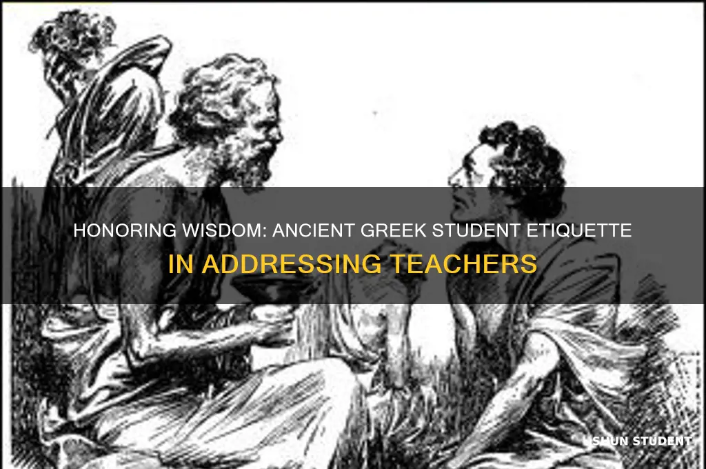 how would a student address teacher in ancient greece