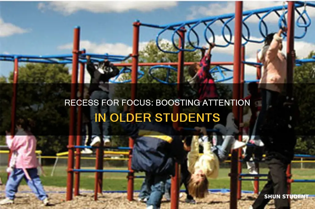 how would recess help older students pay attention