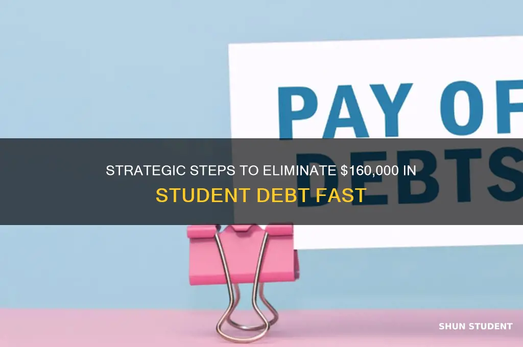 how you pay off 160000 in student debt