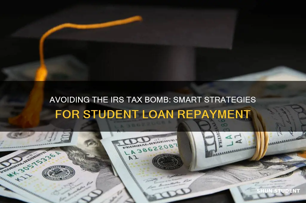 how you supposed to pay student loan irs tax bomb