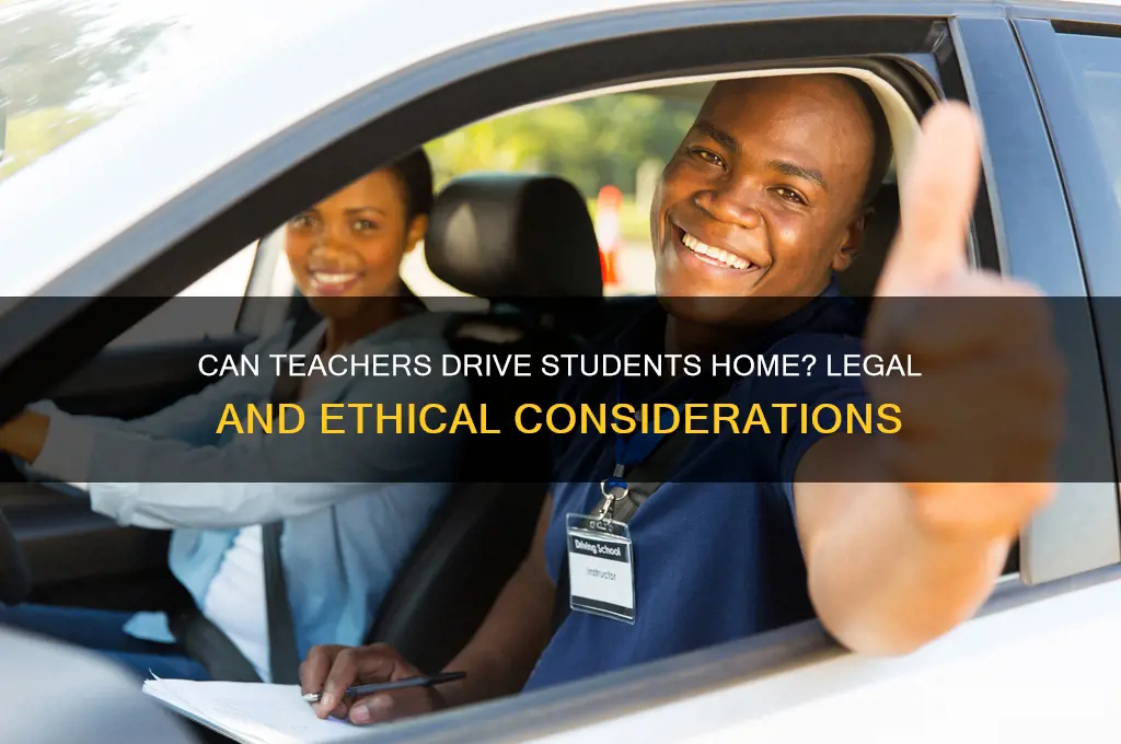 is a teacher allowed to drive a student home