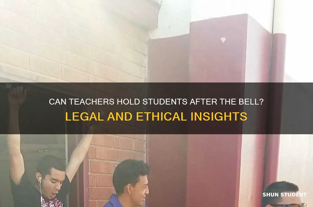 is a teacher allowed to hold students after the bell