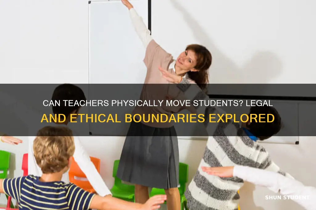 is a teacher allowed to physicallymove a student