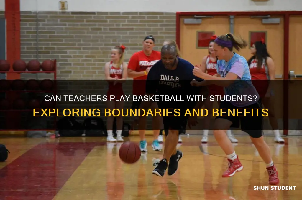 is a teacher allowed to play basketball with students