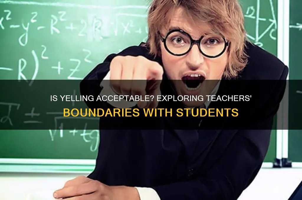 is a teacher allowed to yell at a student