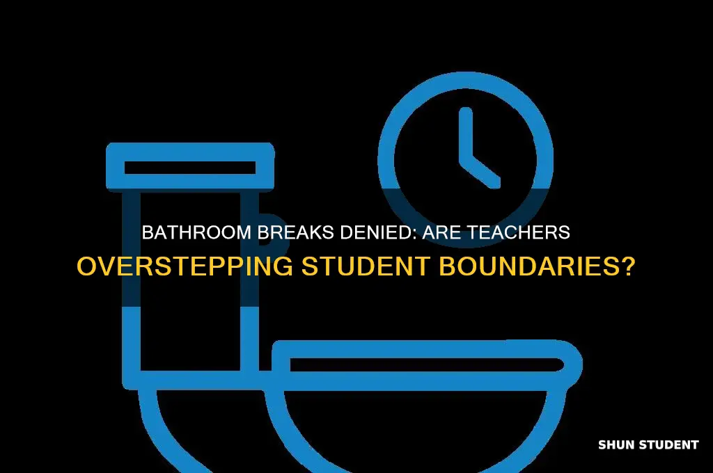 is a teacher not letting students go bathroom