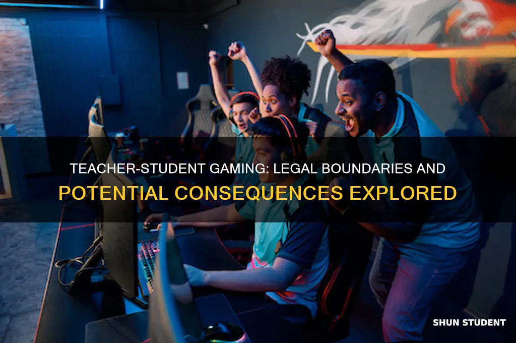 is a teacher playing games with a student it illegal