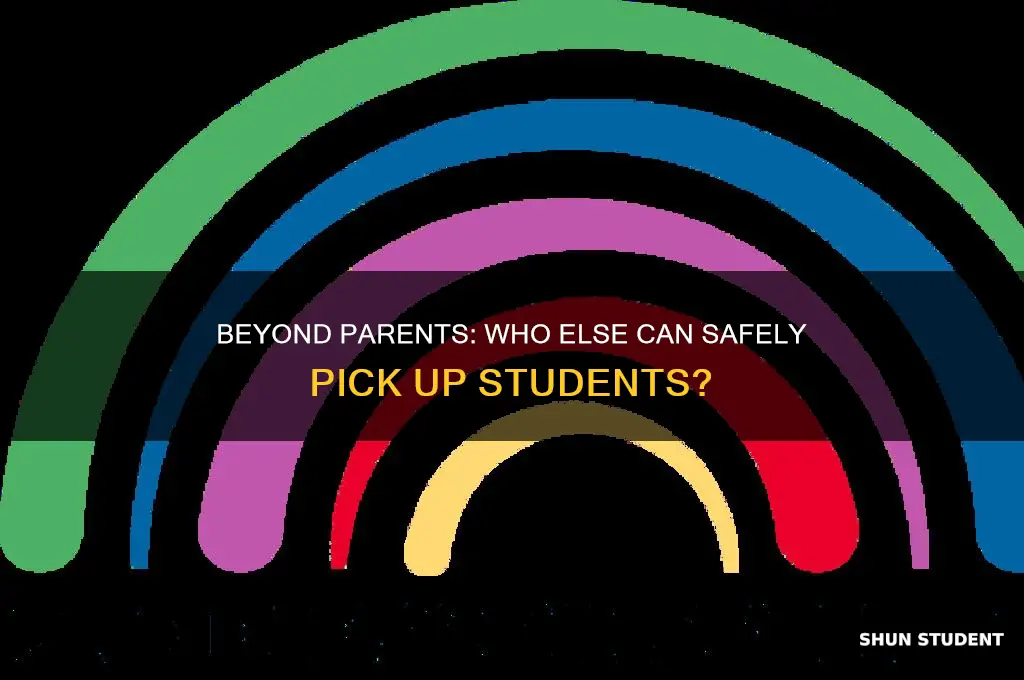 is anyone other than parents will pick up the student