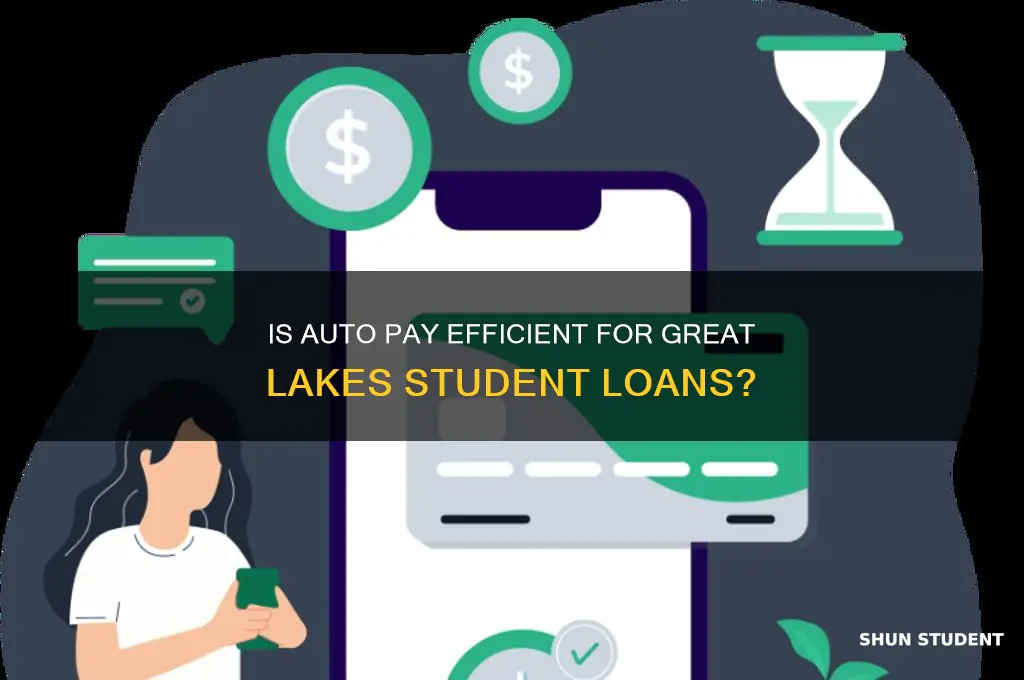 is auto pay efficient with great lakes student loans