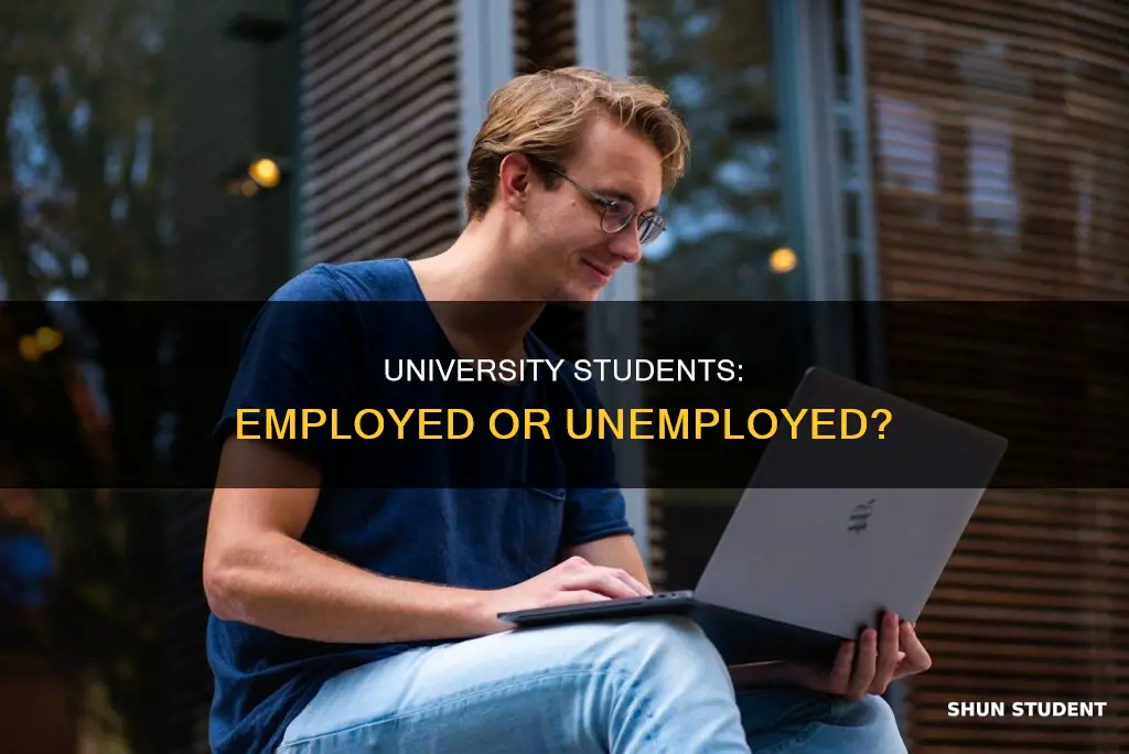 is being a university student classified as unemployed