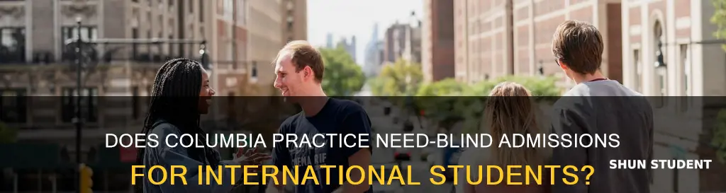 is columbia university need blind for international students