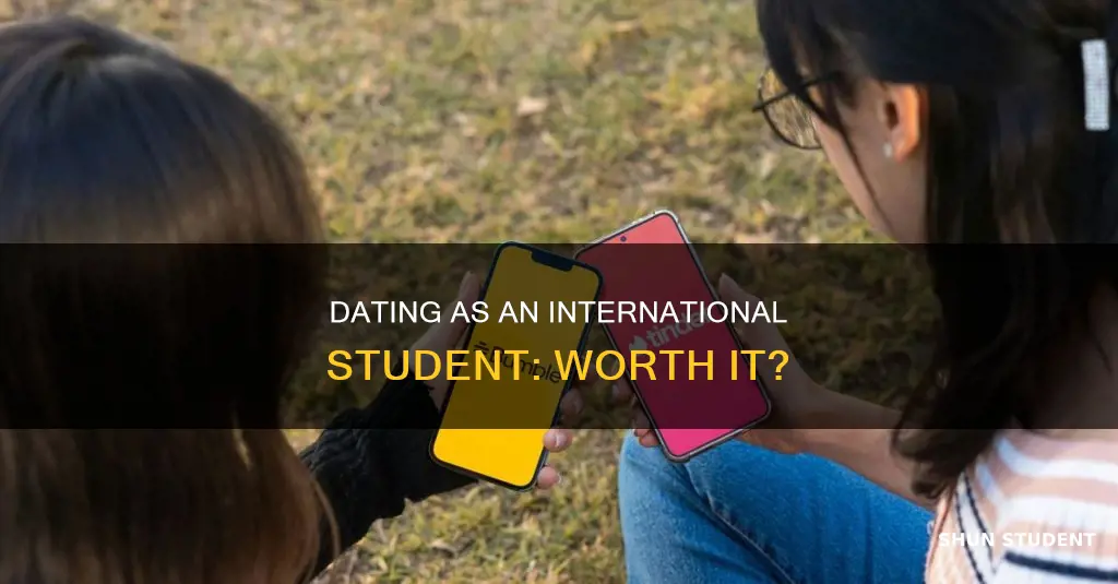 is dating as an international student a waste of time