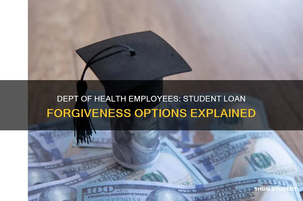is dept of health employees student loan forgiveness