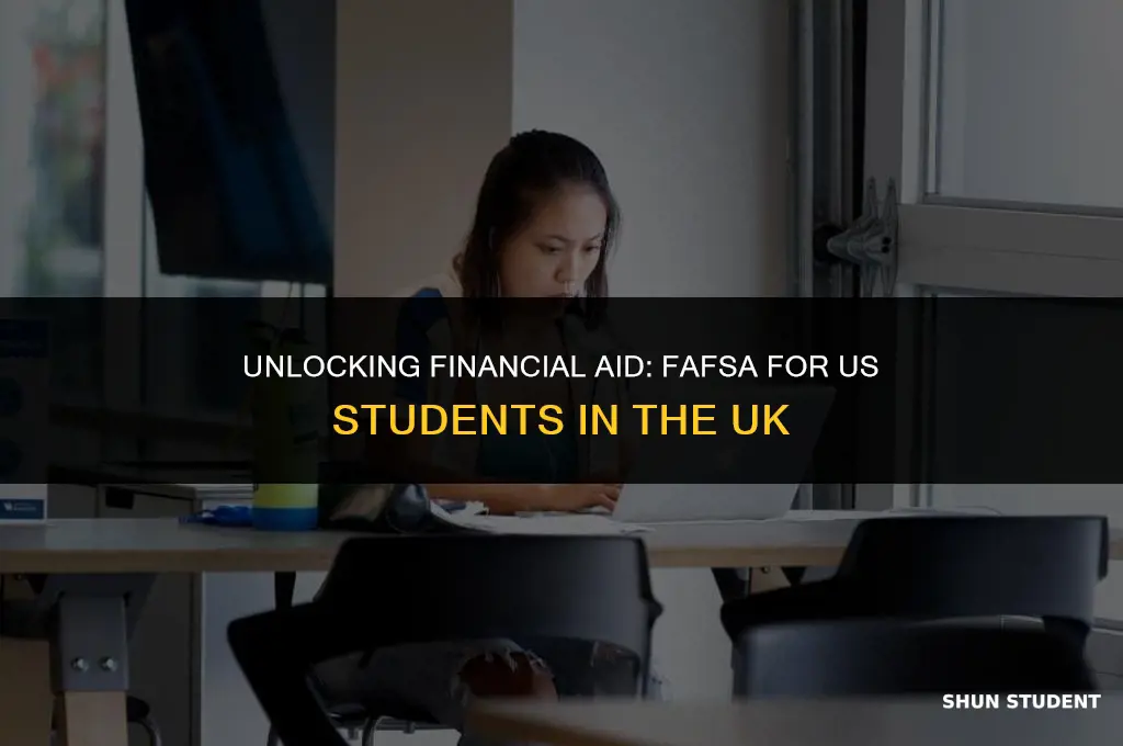 is fafsa available for us students studying in uk