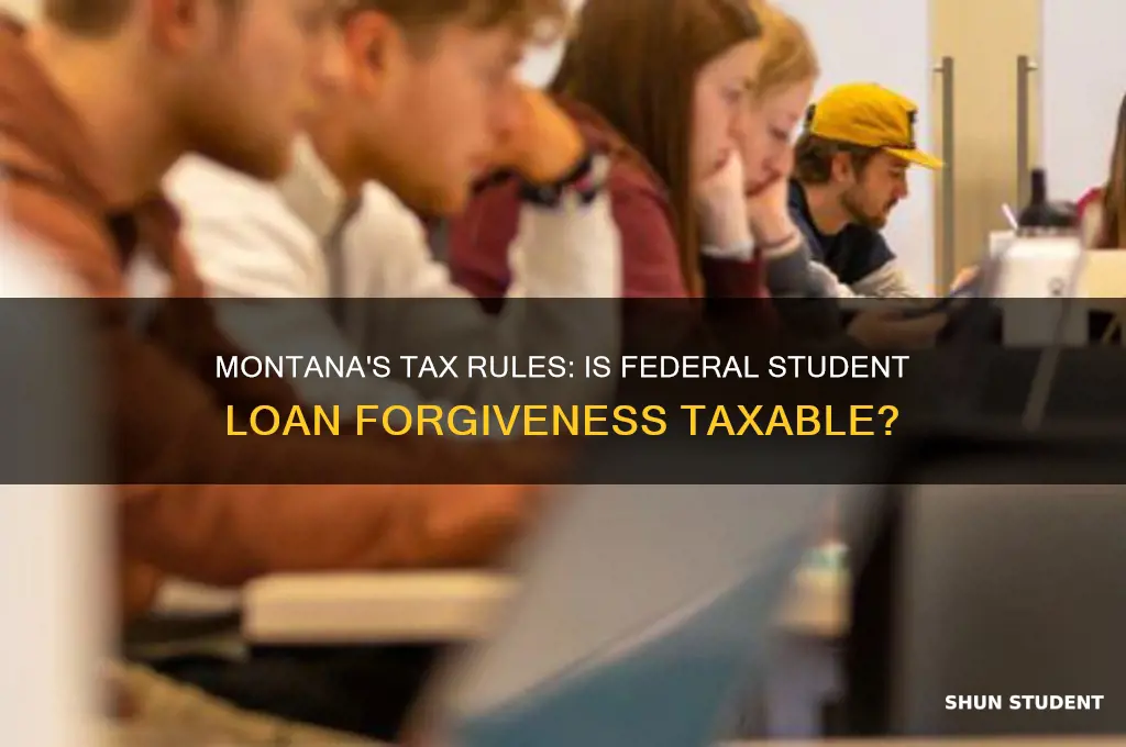 is federal student loan forgiveness taxed in montana