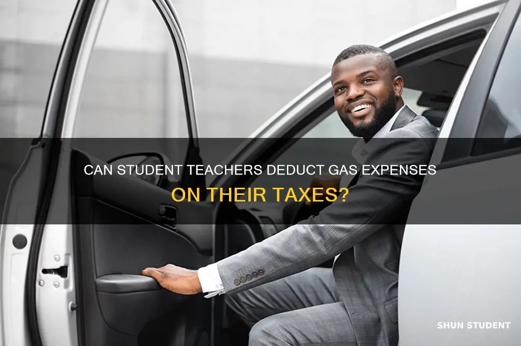 is gas for student teaching deductible