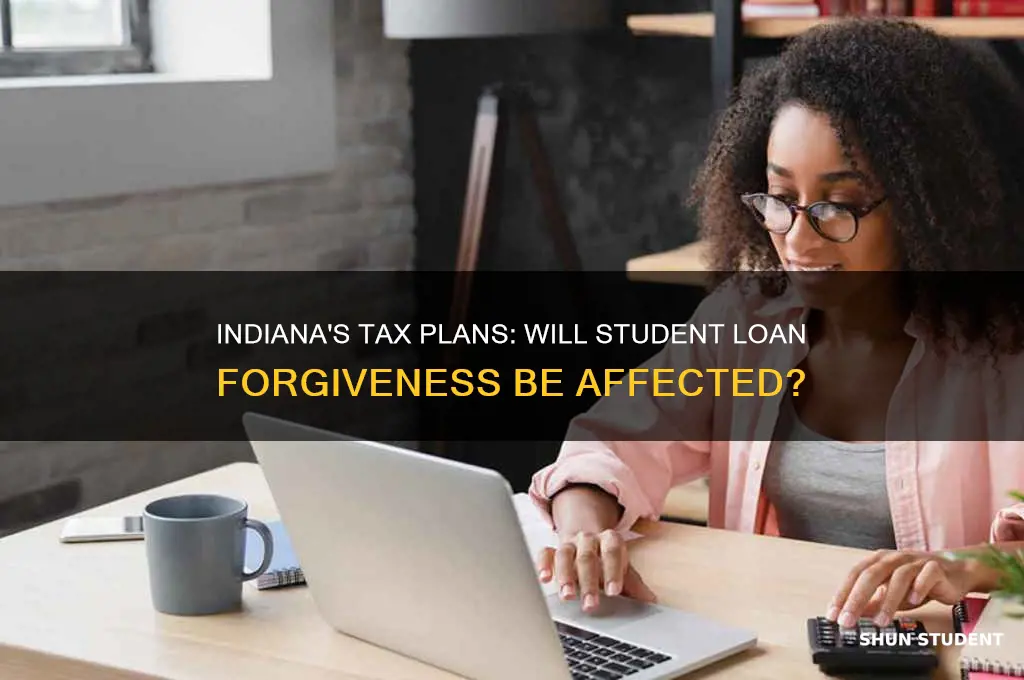 is indiana going to tax student loan forgiveness