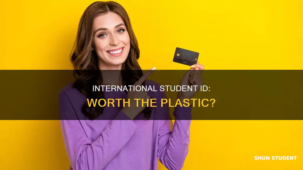 is international student identity card worth it