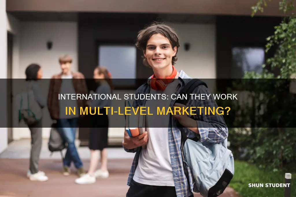 is international students allowed to work for multi level marketing