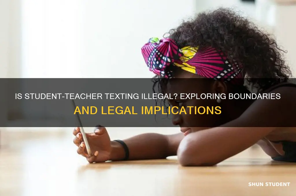 is it illegal for a student to text a teacher