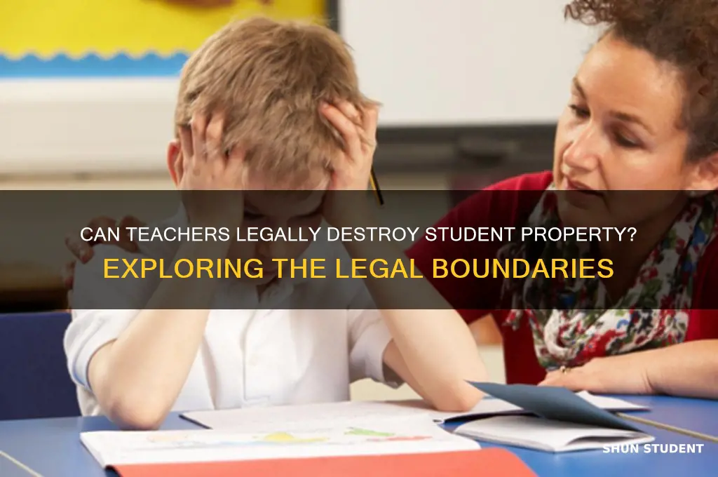 is it illegal for a teacher to destroy students property