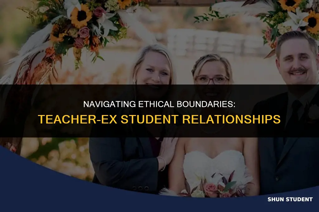 is it illegal for teachers to date ex students