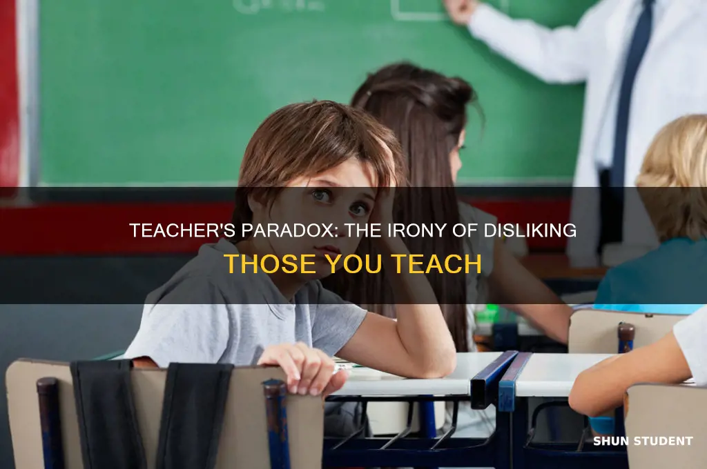 is it ironic if a teacher hates students