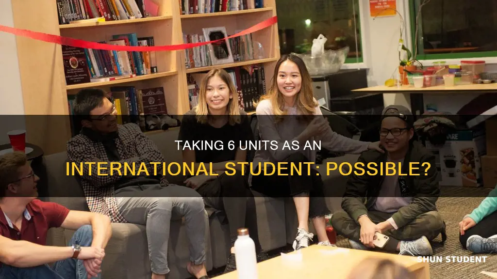 is it possible for international students to take 6 units