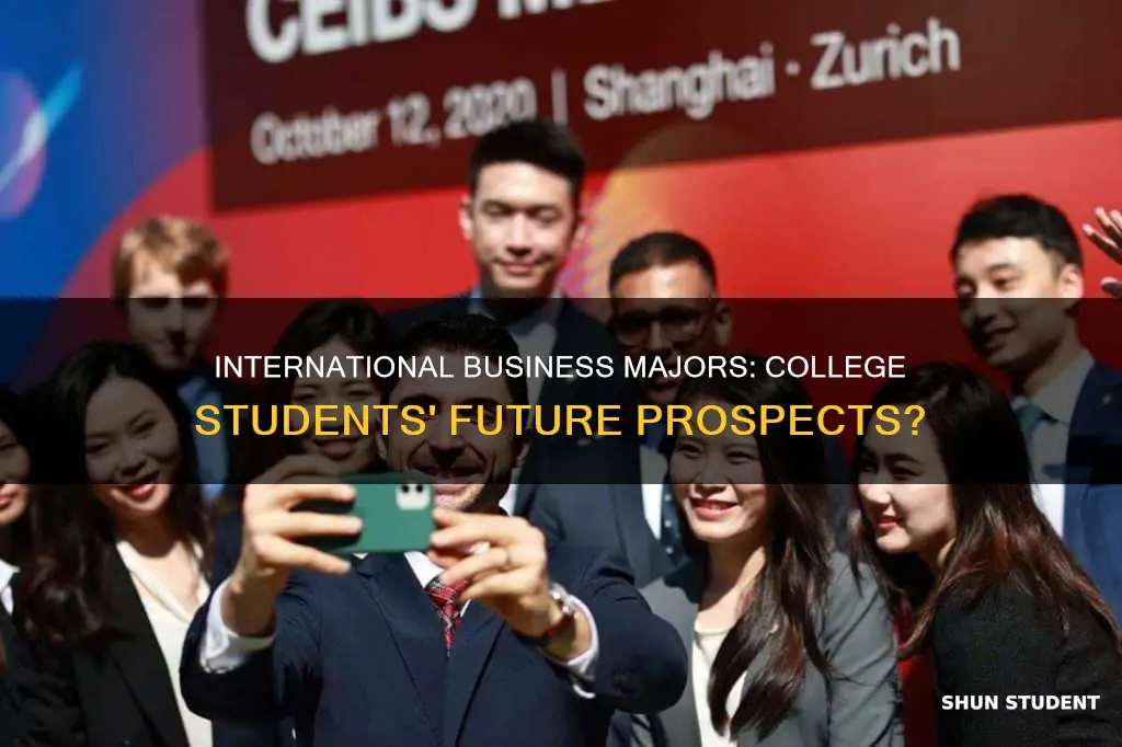 is majoring into international busniness worth it college students