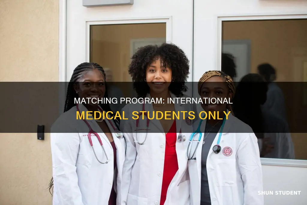 is matching program for only international medical students