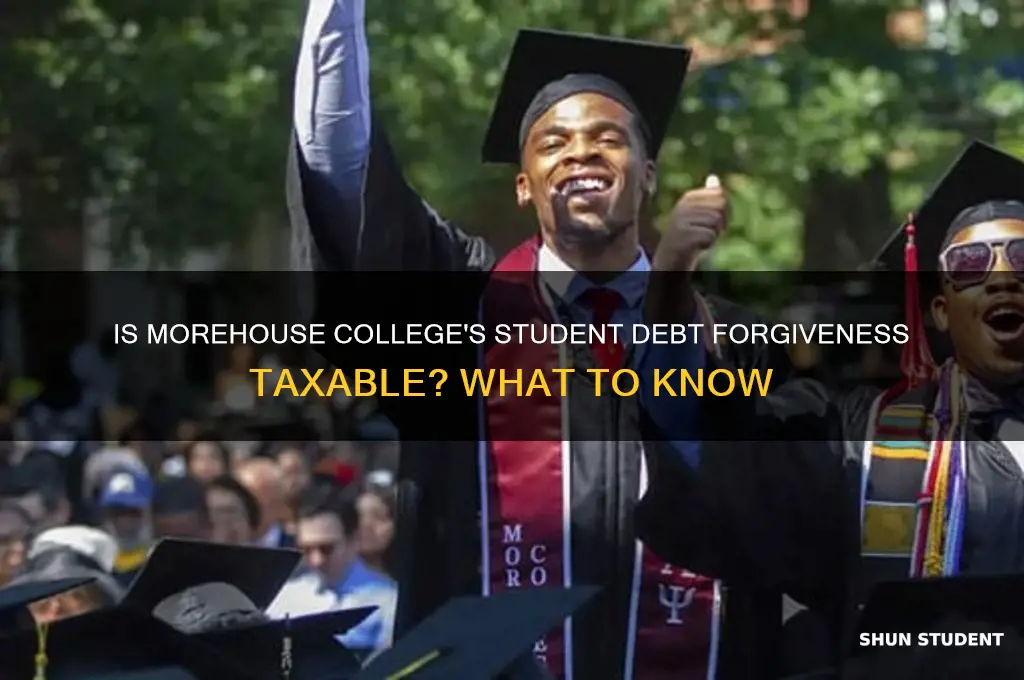 is morehouse debt forgiveness taxable to students