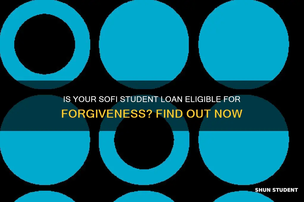 is my sofi student loan eligible for forgiveness