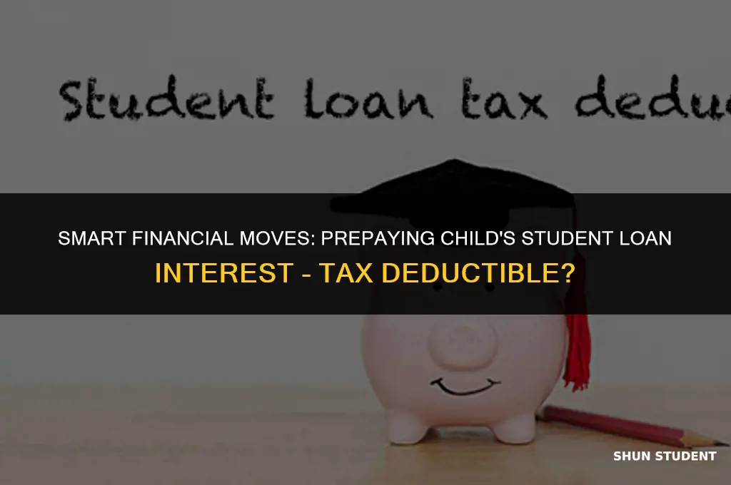 is prepaying childs student loan interest deductable