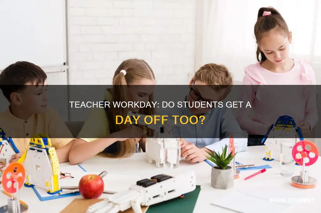 is s teacher work dsy a day off for students