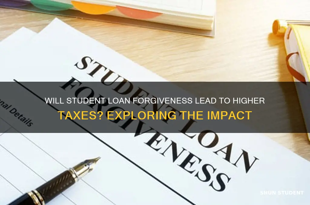 is student loan forgiveness going to raise taxes