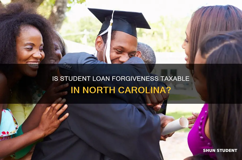 is student loan forgiveness taxable in nc