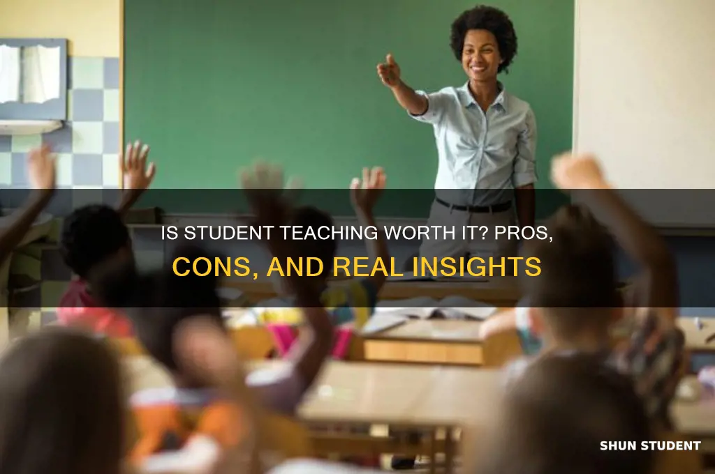 is student teaching worth it
