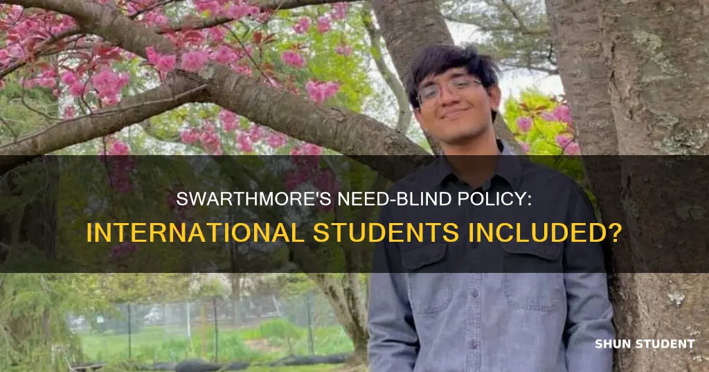 is swarthmore need blind for international students