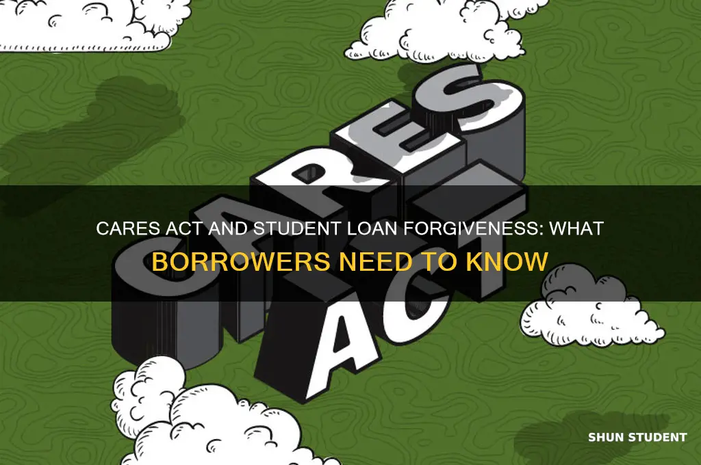 is the cares act forgiving student loans