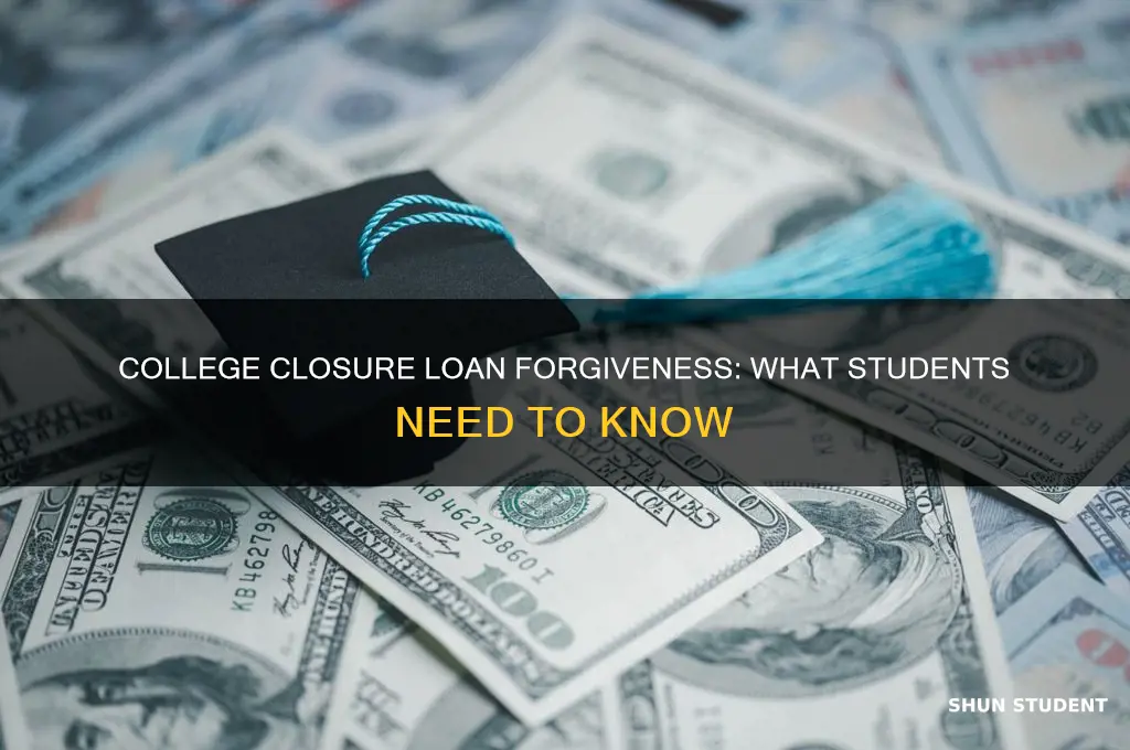 is there loan forgiveness for student if a college closed