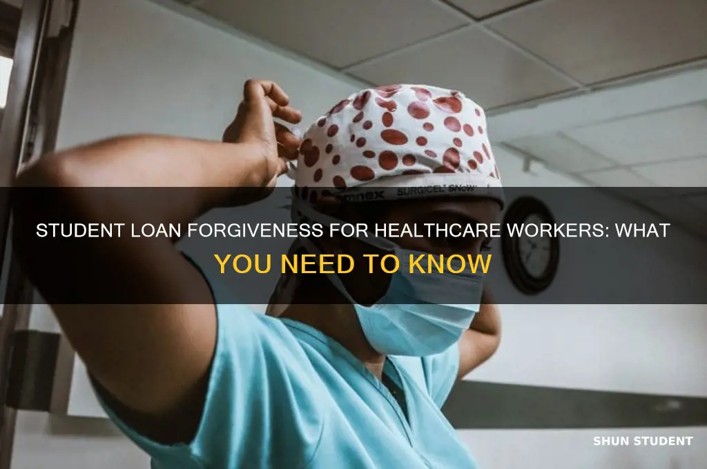 is there student loan forgiveness for healthcare workers