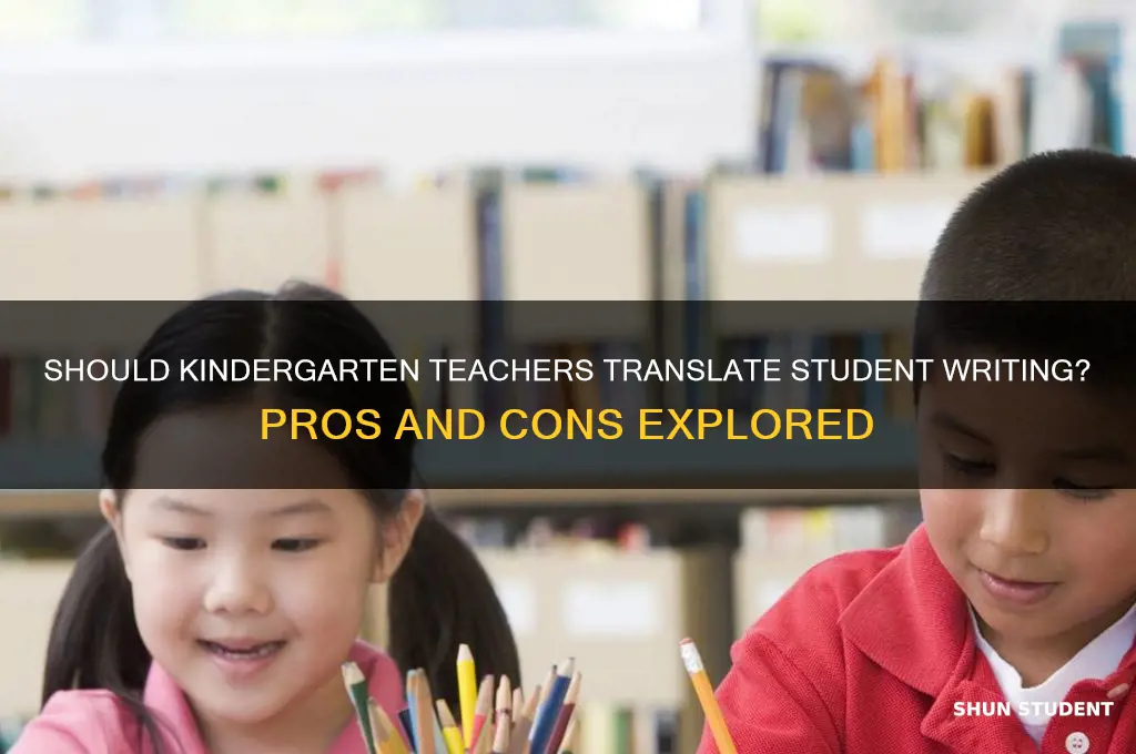 should a kindergarten teacher translate student writing
