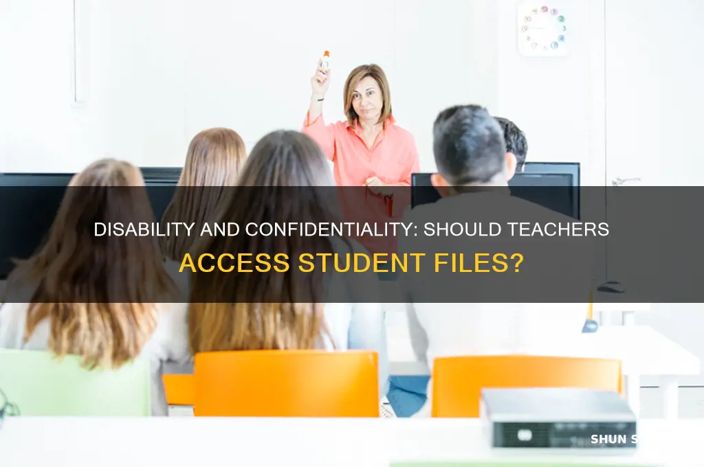 should a teacher on disability see student confidential files