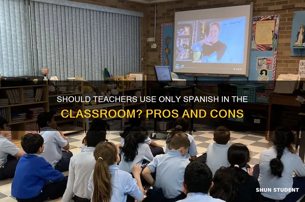 should a teacher only talk spanish to the students