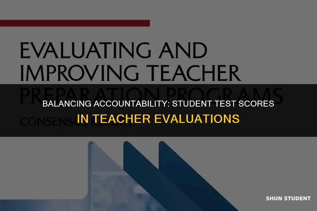 should evaluations of teachers rest on students test scores