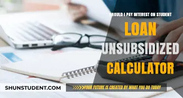 Should You Pay Interest on Unsubsidized Student Loans? Calculator Guide