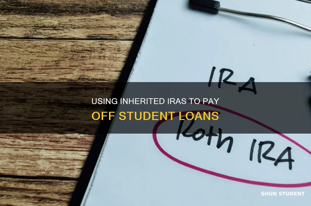 should i use inherited ira to pay off student loans