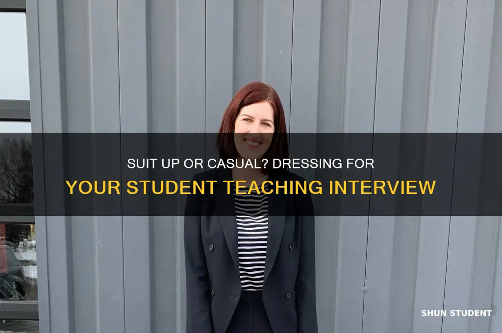 should i wear a suit to a student teaching interview