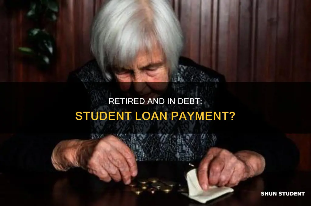 should retired person pay student loan